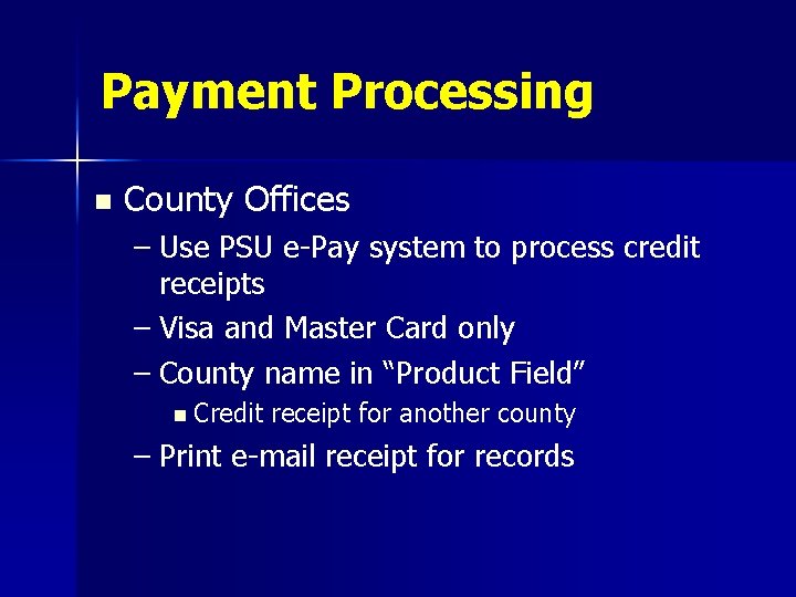 Payment Processing n County Offices – Use PSU e-Pay system to process credit receipts