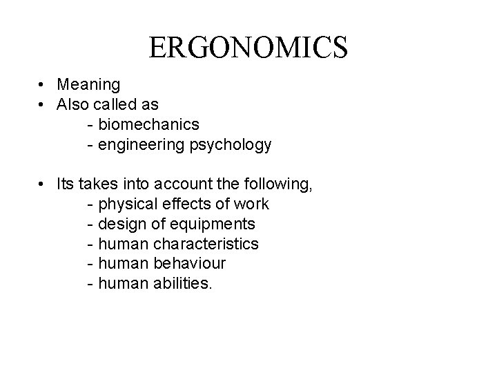 ERGONOMICS Meaning Also called as biomechanics engineering psychology