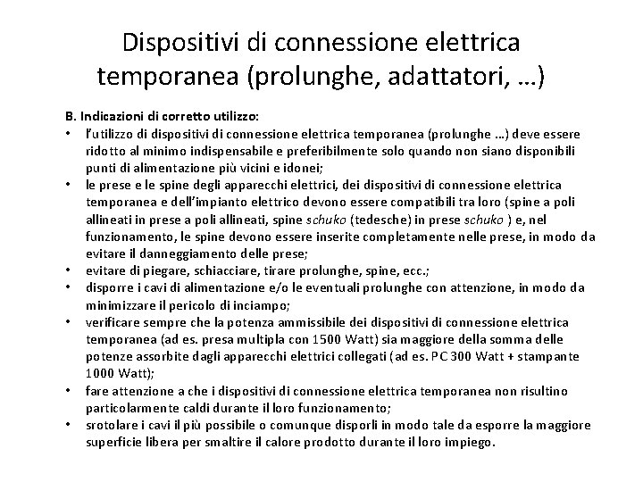 Dispositivi di connessione elettrica temporanea (prolunghe, adattatori, …) B. Indicazioni di corretto utilizzo: •