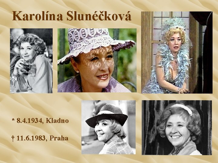 Karolína Slunéčková * 8. 4. 1934, Kladno † 11. 6. 1983, Praha 