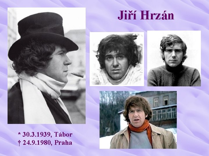 Jiří Hrzán * 30. 3. 1939, Tábor † 24. 9. 1980, Praha 