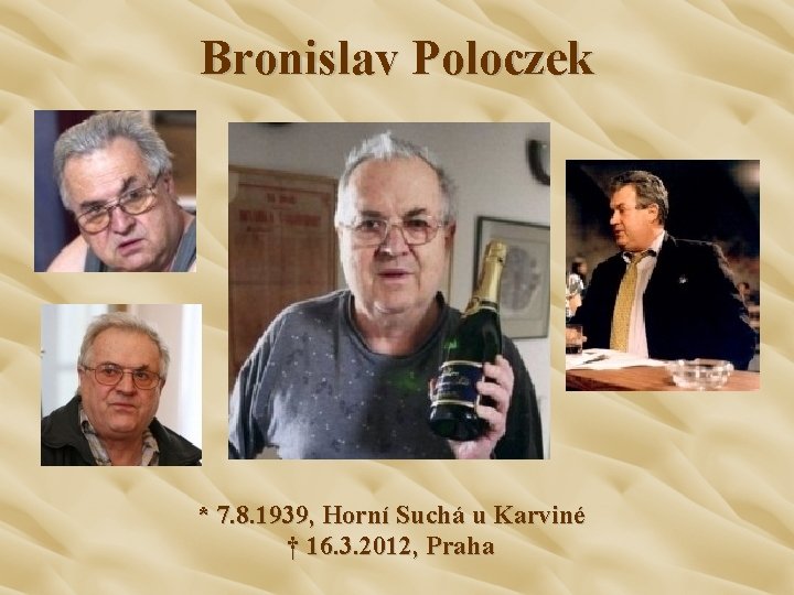 Bronislav Poloczek * 7. 8. 1939, Horní Suchá u Karviné † 16. 3. 2012,