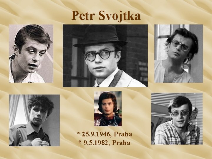 Petr Svojtka * 25. 9. 1946, Praha † 9. 5. 1982, Praha 