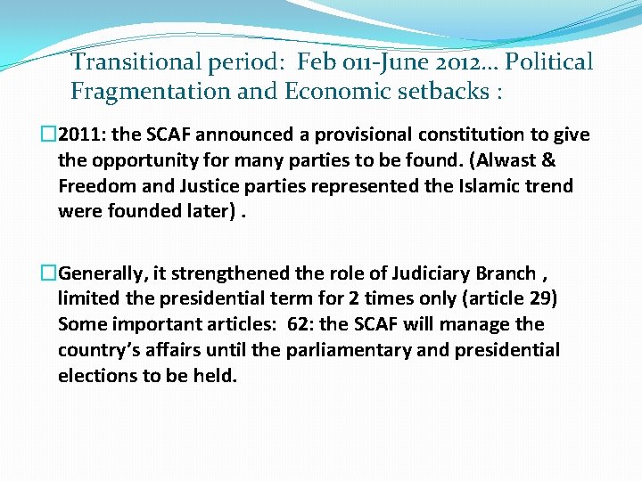 Transitional period: Feb 011 -June 2012… Political Fragmentation and Economic setbacks : � 2011: