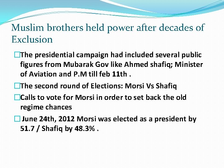 Muslim brothers held power after decades of Exclusion �The presidential campaign had included several