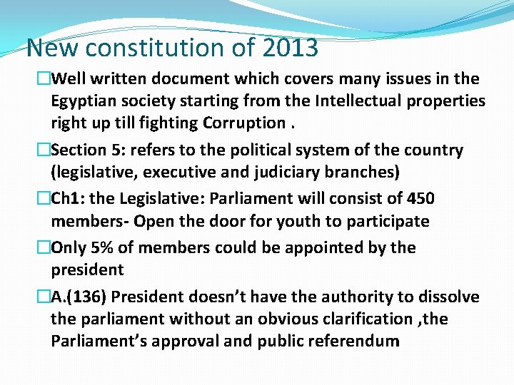 New constitution of 2013 �Well written document which covers many issues in the Egyptian