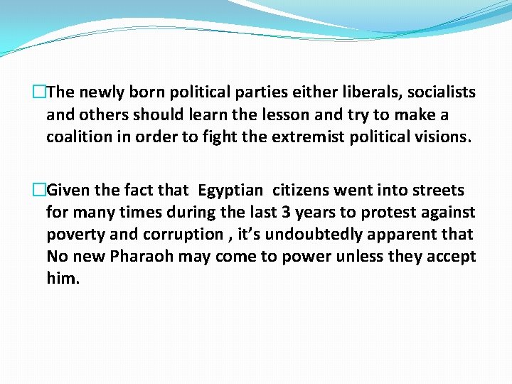 �The newly born political parties either liberals, socialists and others should learn the lesson