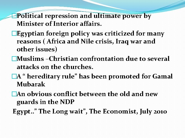 �Political repression and ultimate power by Minister of Interior affairs. �Egyptian foreign policy was