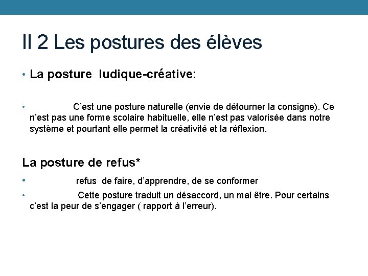 II 2 Les postures des élèves • La posture ludique-créative: • C’est une posture