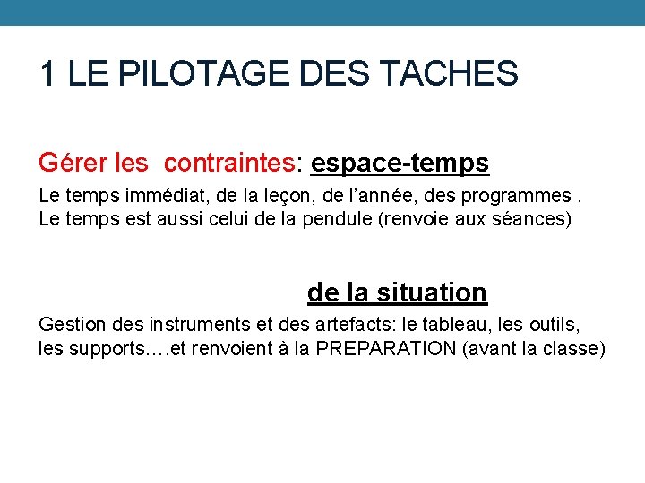 1 LE PILOTAGE DES TACHES Gérer les contraintes: espace-temps Le temps immédiat, de la