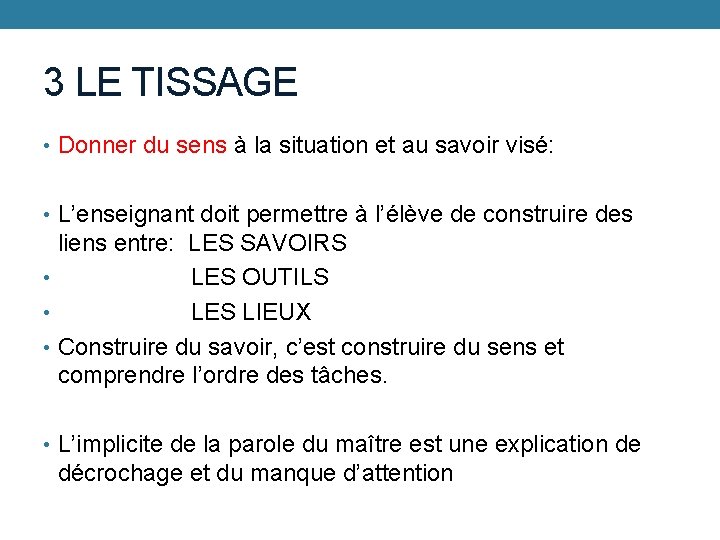 3 LE TISSAGE • Donner du sens à la situation et au savoir visé: