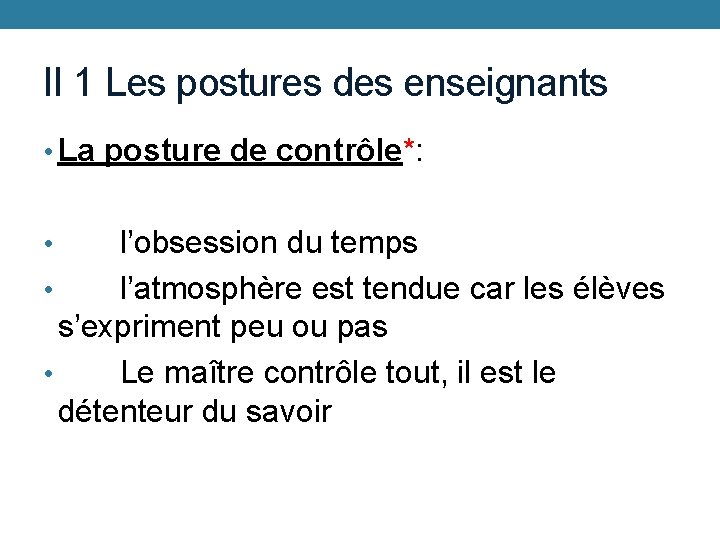 II 1 Les postures des enseignants • La posture de contrôle*: l’obsession du temps