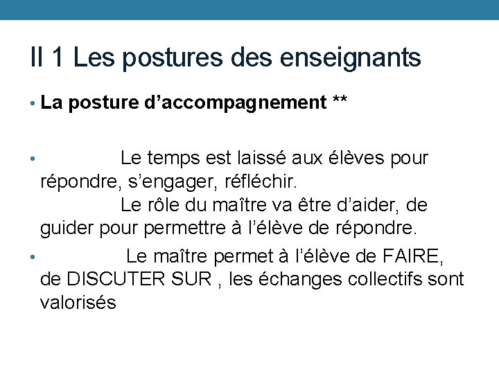 II 1 Les postures des enseignants • La posture d’accompagnement ** Le temps est