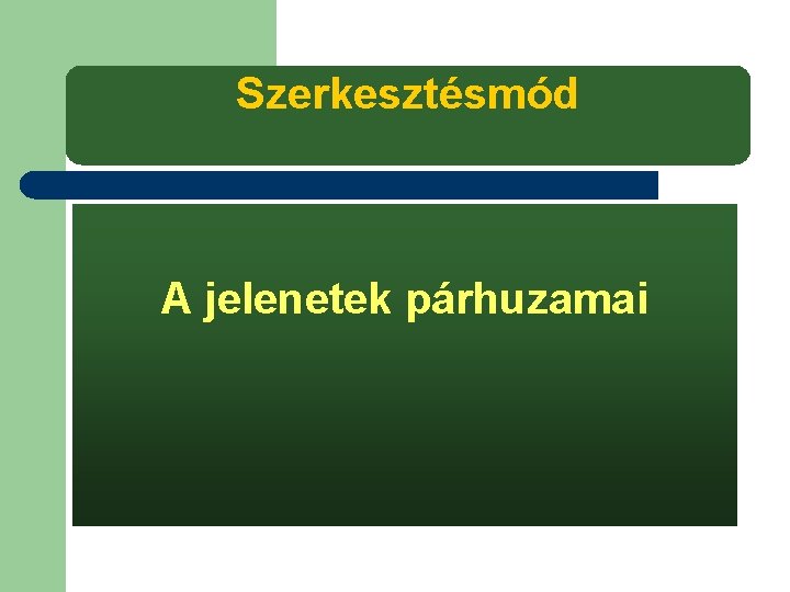 Szerkesztésmód A jelenetek párhuzamai 