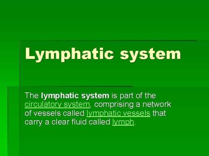 Lymphatic system The lymphatic system is part of the circulatory system, comprising a network