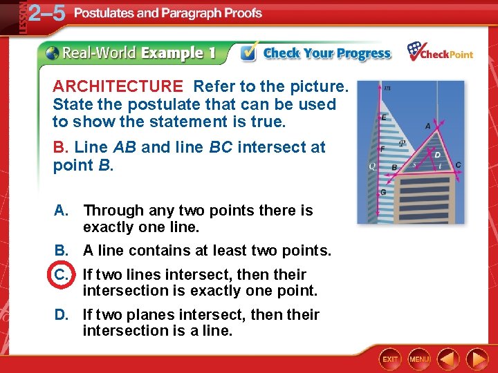 ARCHITECTURE Refer to the picture. State the postulate that can be used to show