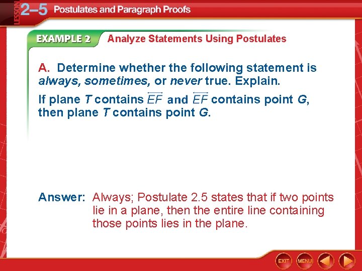 Analyze Statements Using Postulates A. Determine whether the following statement is always, sometimes, or