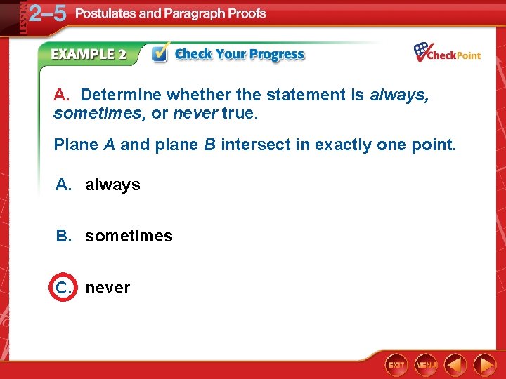 A. Determine whether the statement is always, sometimes, or never true. Plane A and