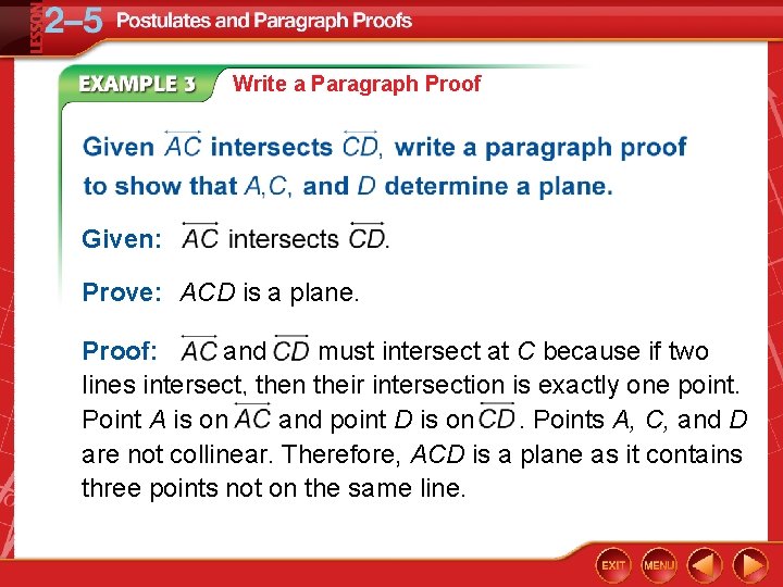 Write a Paragraph Proof Given: Prove: ACD is a plane. Proof: and must intersect
