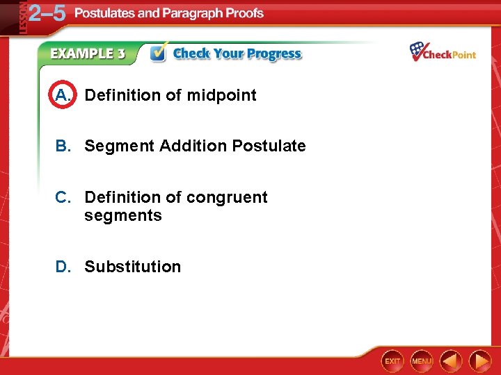 A. Definition of midpoint B. Segment Addition Postulate C. Definition of congruent segments D.