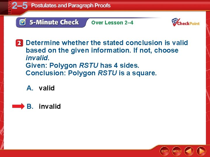 Over Lesson 2– 4 Determine whether the stated conclusion is valid based on the