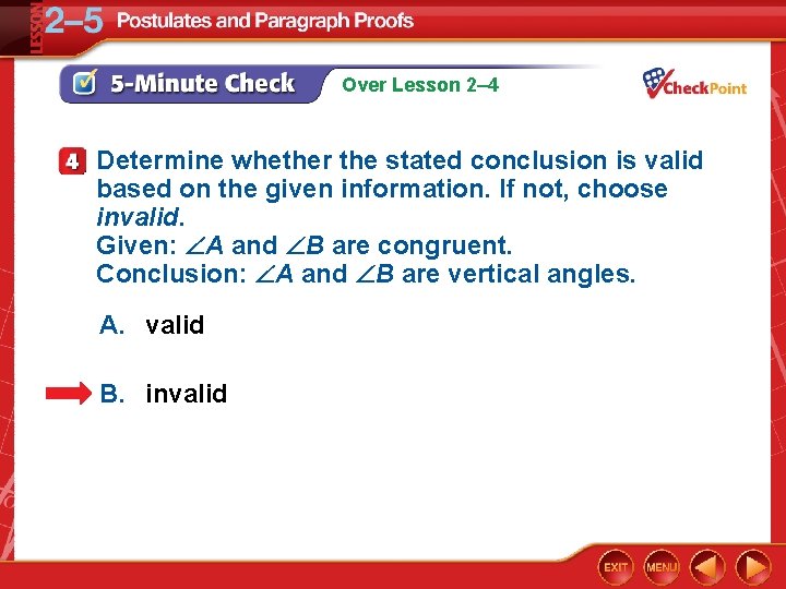 Over Lesson 2– 4 Determine whether the stated conclusion is valid based on the