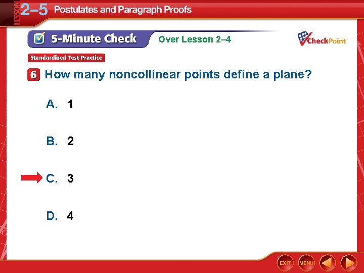 Over Lesson 2– 4 How many noncollinear points define a plane? A. 1 B.