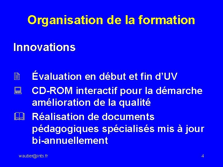 Organisation de la formation Innovations 2 Évaluation en début et fin d’UV : CD-ROM