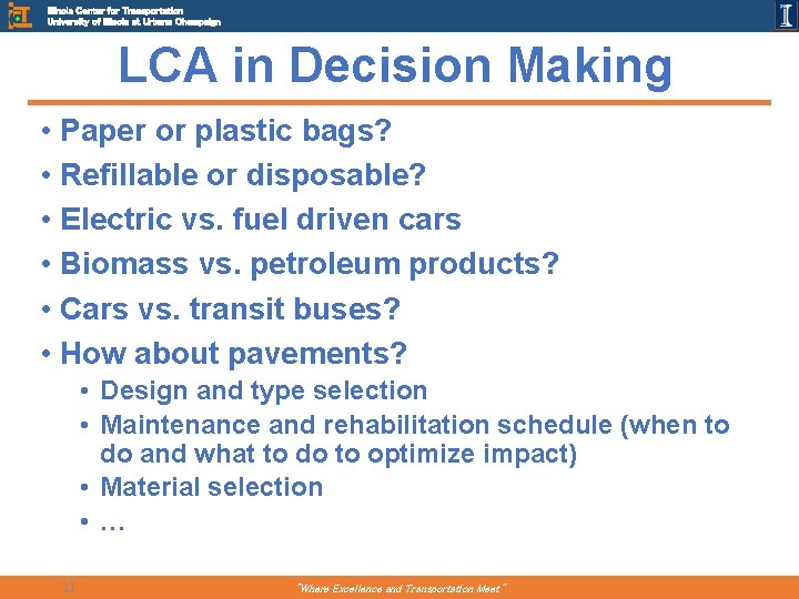Illinois Center for Transportation University of Illinois at Urbana Champaign LCA in Decision Making