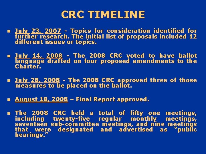 CRC TIMELINE n July 23, 2007 - Topics for consideration identified for further research.