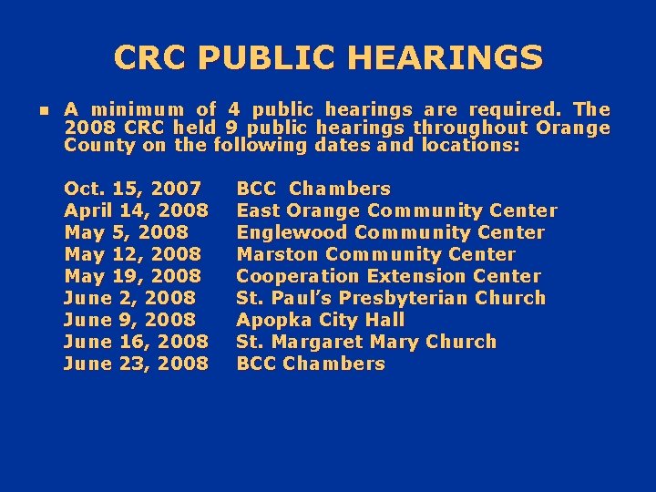 CRC PUBLIC HEARINGS n A minimum of 4 public hearings are required. The 2008
