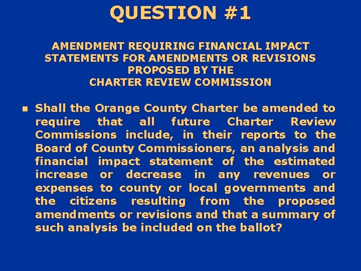 QUESTION #1 AMENDMENT REQUIRING FINANCIAL IMPACT STATEMENTS FOR AMENDMENTS OR REVISIONS PROPOSED BY THE