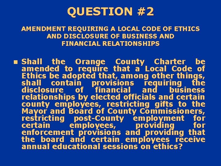 QUESTION #2 AMENDMENT REQUIRING A LOCAL CODE OF ETHICS AND DISCLOSURE OF BUSINESS AND