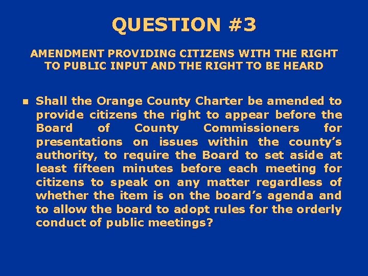 QUESTION #3 AMENDMENT PROVIDING CITIZENS WITH THE RIGHT TO PUBLIC INPUT AND THE RIGHT