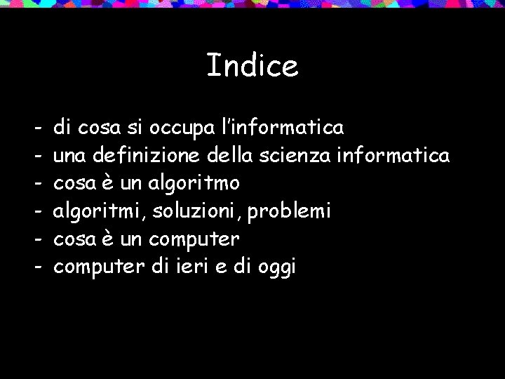 Indice - di cosa si occupa l’informatica una definizione della scienza informatica cosa è