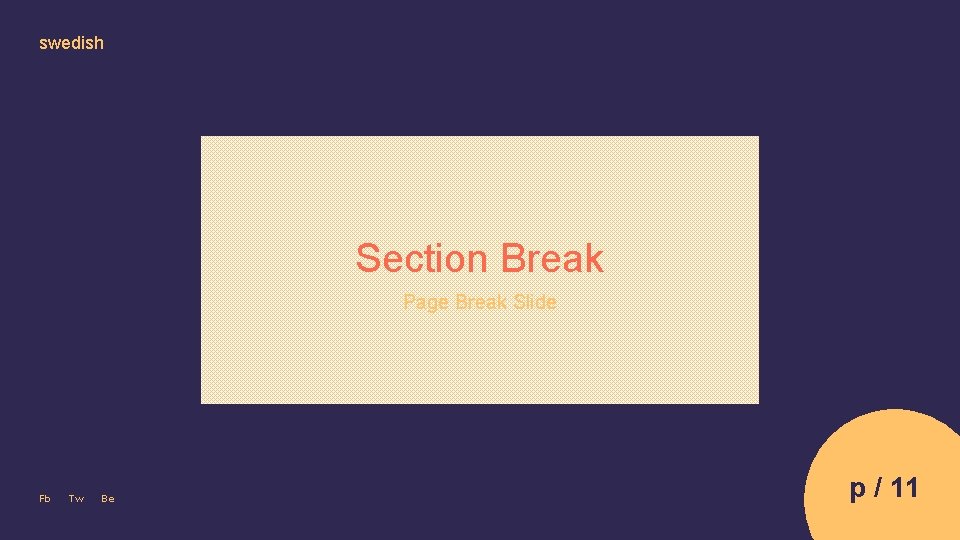 swedish Section Break Page Break Slide Fb Tw Be p / 11 