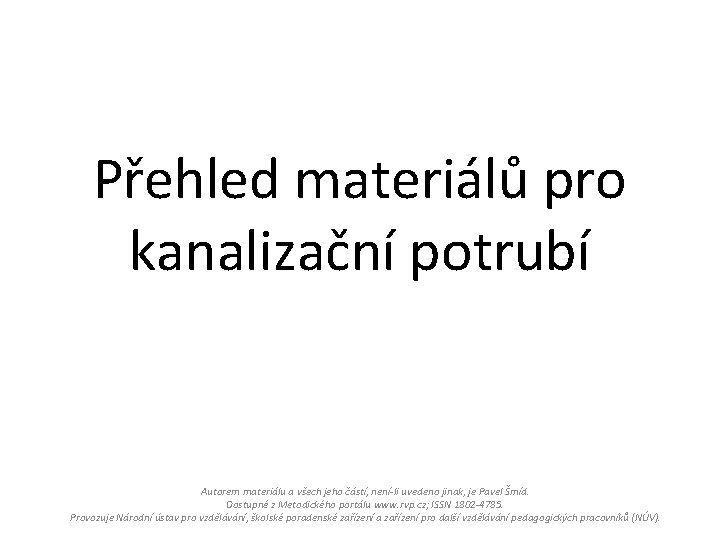 Přehled materiálů pro kanalizační potrubí Autorem materiálu a všech jeho částí, není-li uvedeno jinak,