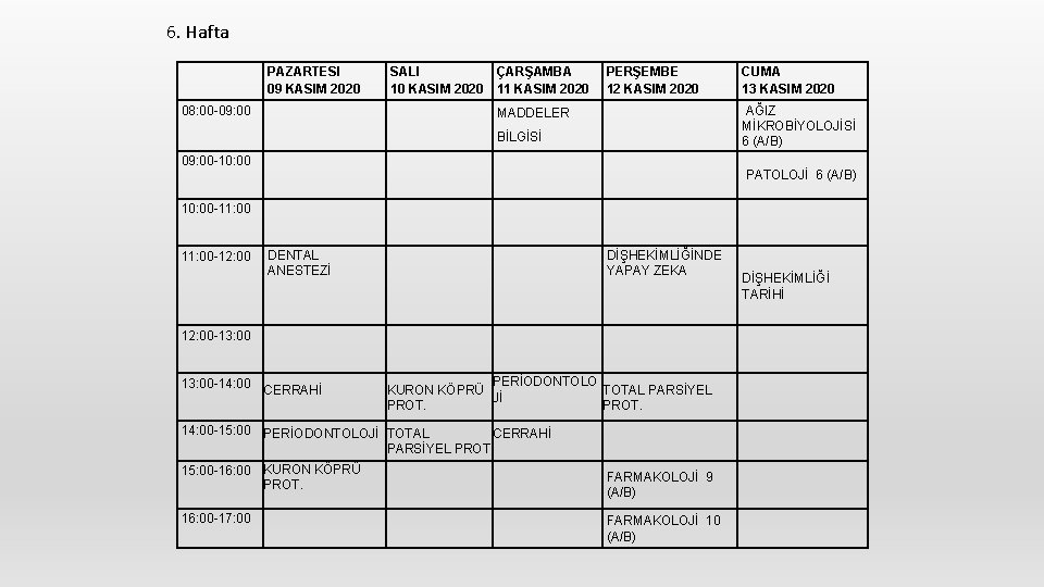 6. Hafta PAZARTESI 09 KASIM 2020 08: 00 -09: 00 SALI ÇARŞAMBA 10 KASIM