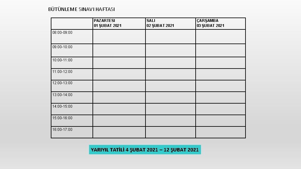 BÜTÜNLEME SINAVI HAFTASI PAZARTESI 01 ŞUBAT 2021 SALI 02 ŞUBAT 2021 ÇARŞAMBA 03 ŞUBAT