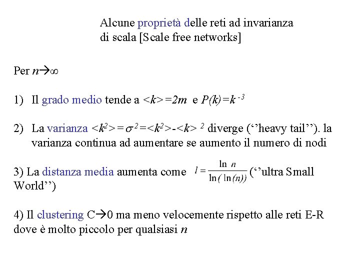 Alcune proprietà delle reti ad invarianza di scala [Scale free networks] Per n ∞