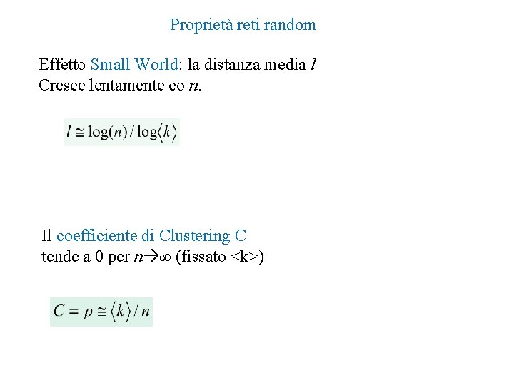 Proprietà reti random Effetto Small World: la distanza media l Cresce lentamente co n.