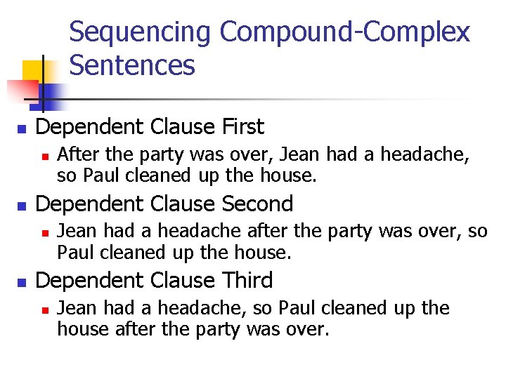 Sequencing Compound-Complex Sentences n Dependent Clause First n n Dependent Clause Second n n