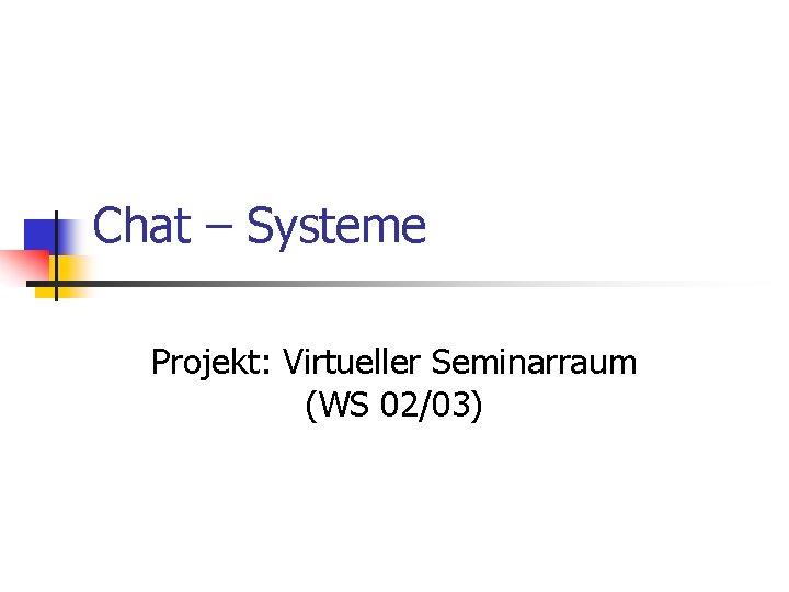 Chat – Systeme Projekt: Virtueller Seminarraum (WS 02/03) 