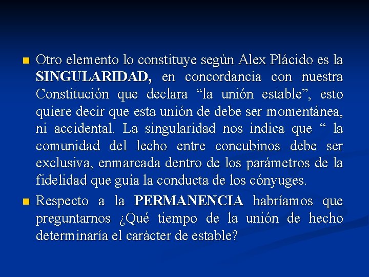 n n Otro elemento lo constituye según Alex Plácido es la SINGULARIDAD, en concordancia