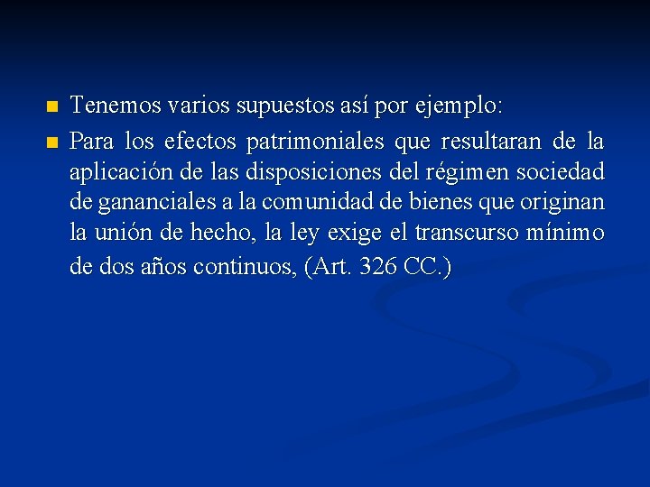 n n Tenemos varios supuestos así por ejemplo: Para los efectos patrimoniales que resultaran