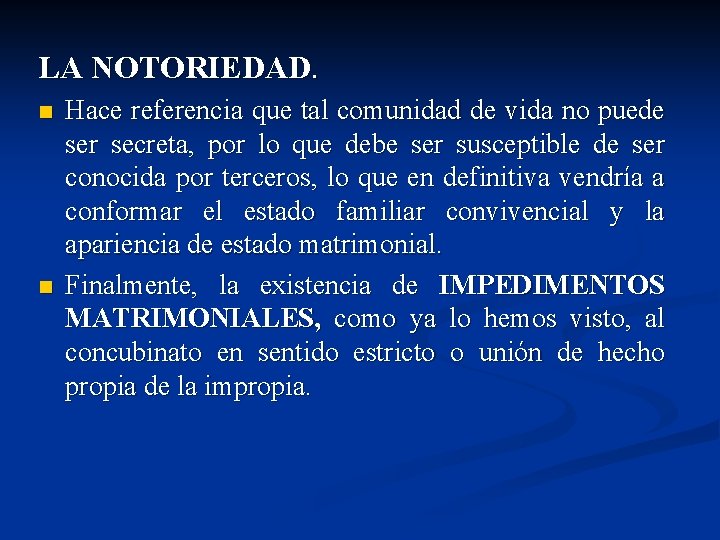 LA NOTORIEDAD. n n Hace referencia que tal comunidad de vida no puede ser