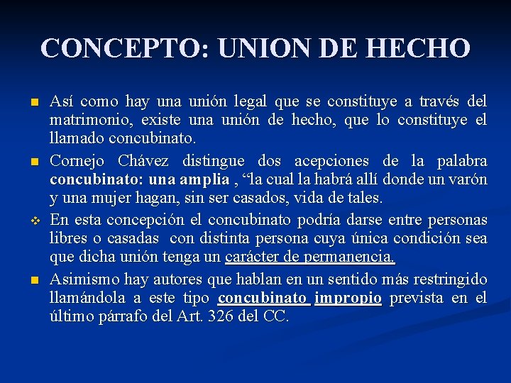 CONCEPTO: UNION DE HECHO n n v n Así como hay una unión legal