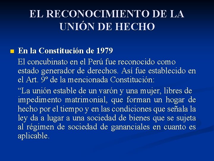 EL RECONOCIMIENTO DE LA UNIÓN DE HECHO n En la Constitución de 1979 El