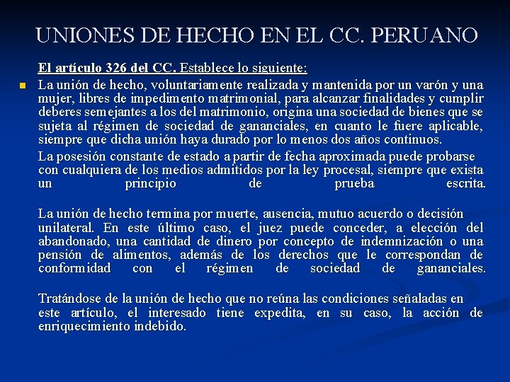 UNIONES DE HECHO EN EL CC. PERUANO n El artículo 326 del CC. Establece