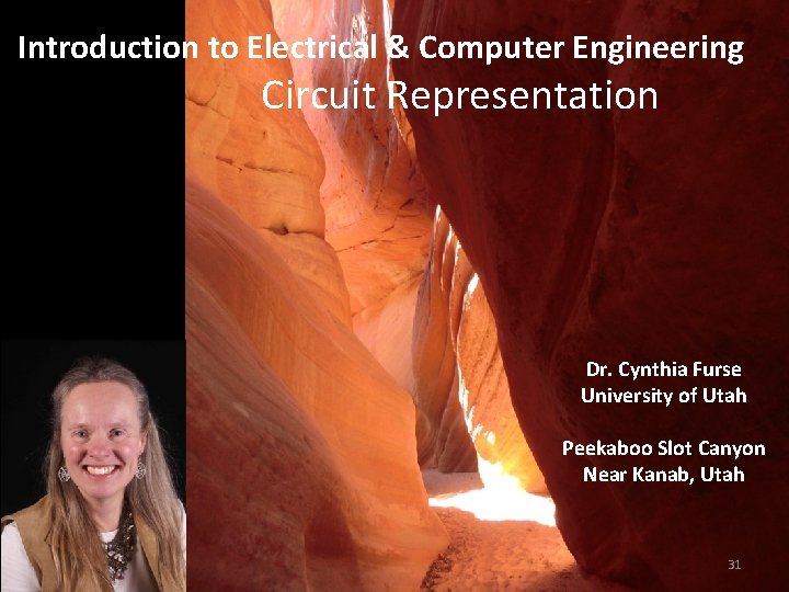 Introduction to Electrical & Computer Engineering Circuit Representation Dr. Cynthia Furse University of Utah